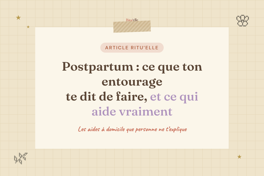 Postpartum : ce que ton entourage te dit de faire, et ce qui aide vraiment