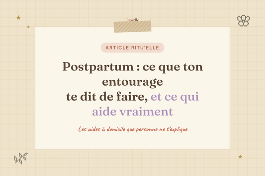 Postpartum : ce que ton entourage te dit de faire, et ce qui aide vraiment